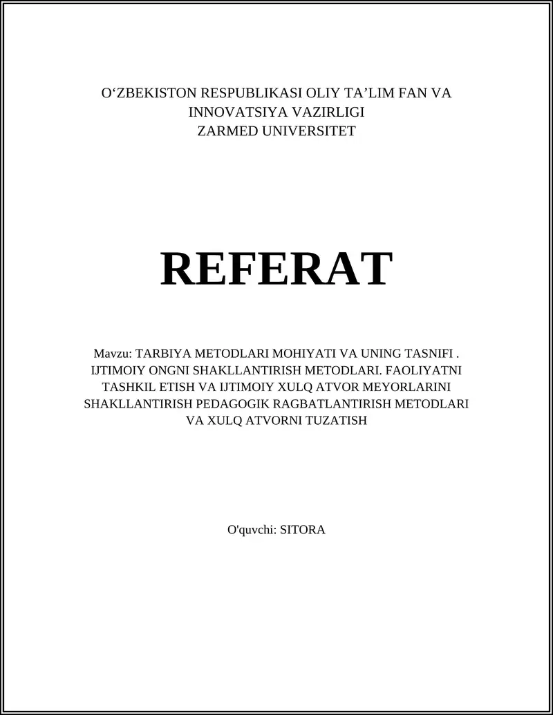 TARBIYA METODLARI MOHIYATI VA UNING TASNIFI. IJTIMOIY ONGNI SHAKLLANTIRISH METODLARI. FAOLIYATNI TASHKIL ETISH VA IJTIMOIY XULQ ATVOR MEYORLARINI SHAKLLANTIRISH PEDAGOGIK RAGBATLANTIRISH METODLARI VA XULQ ATVORNI TUZATISH
