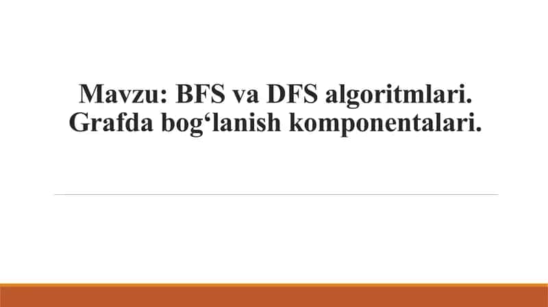 BFS va DFS algoritmlari. Grafda bog`lanish komponentlari.