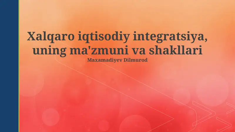 Xalqaro iqtisodiy integratsiya, uning ma'zmuni va shakllari