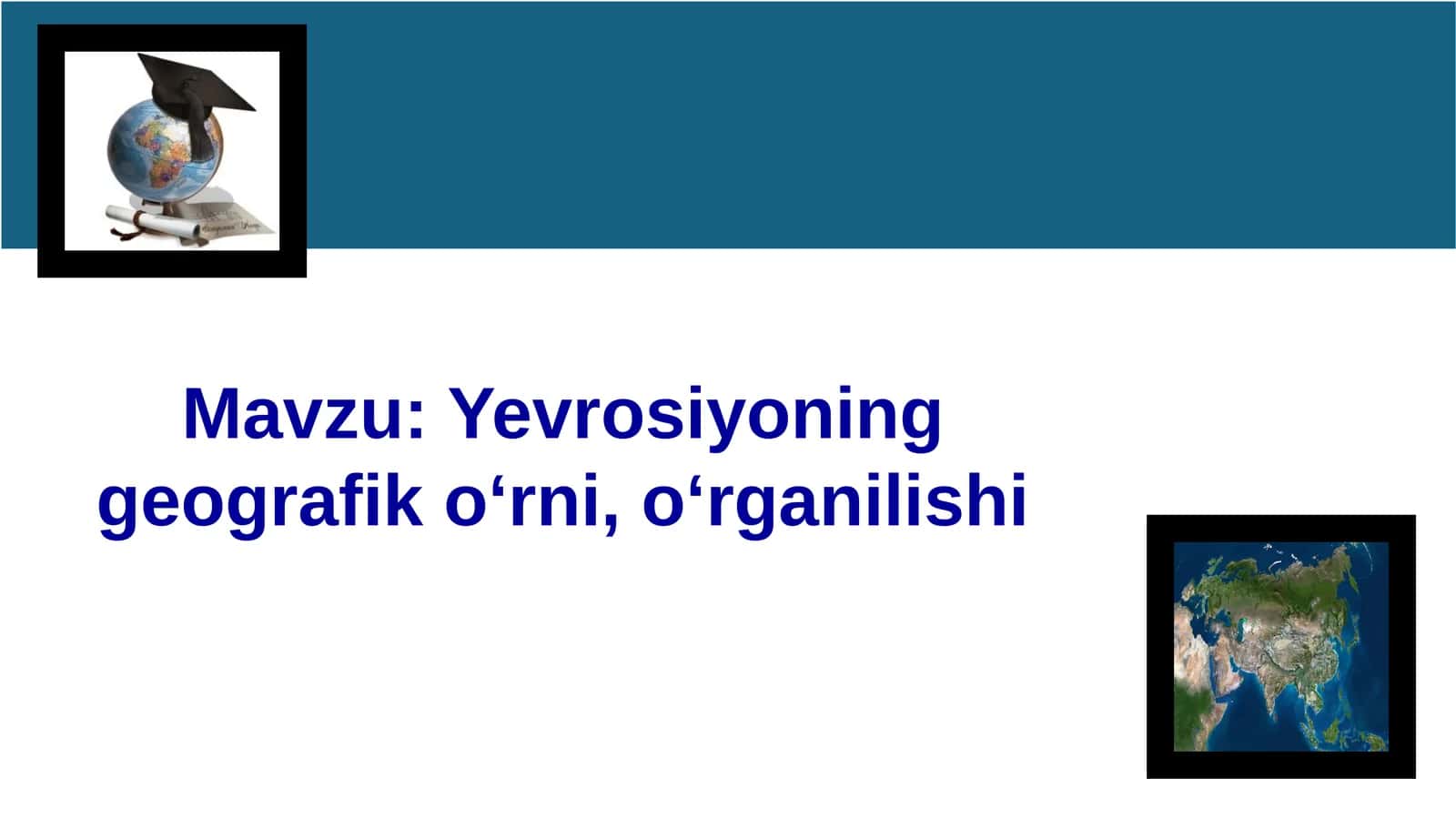 Yevrosiyoninggeografiko‘rni,o‘rganilishi