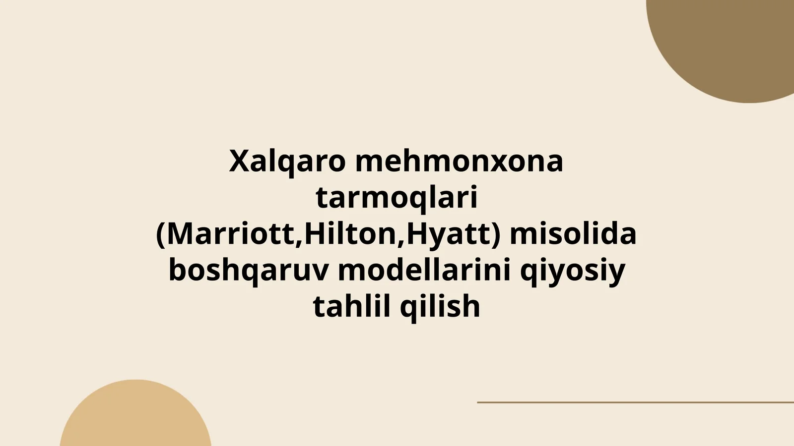 Xalqaro mehmonxona tarmoqlari (Marriott,Hilton,Hyatt) misolida boshqaruv modellarini qiyosiy tahlil qilish