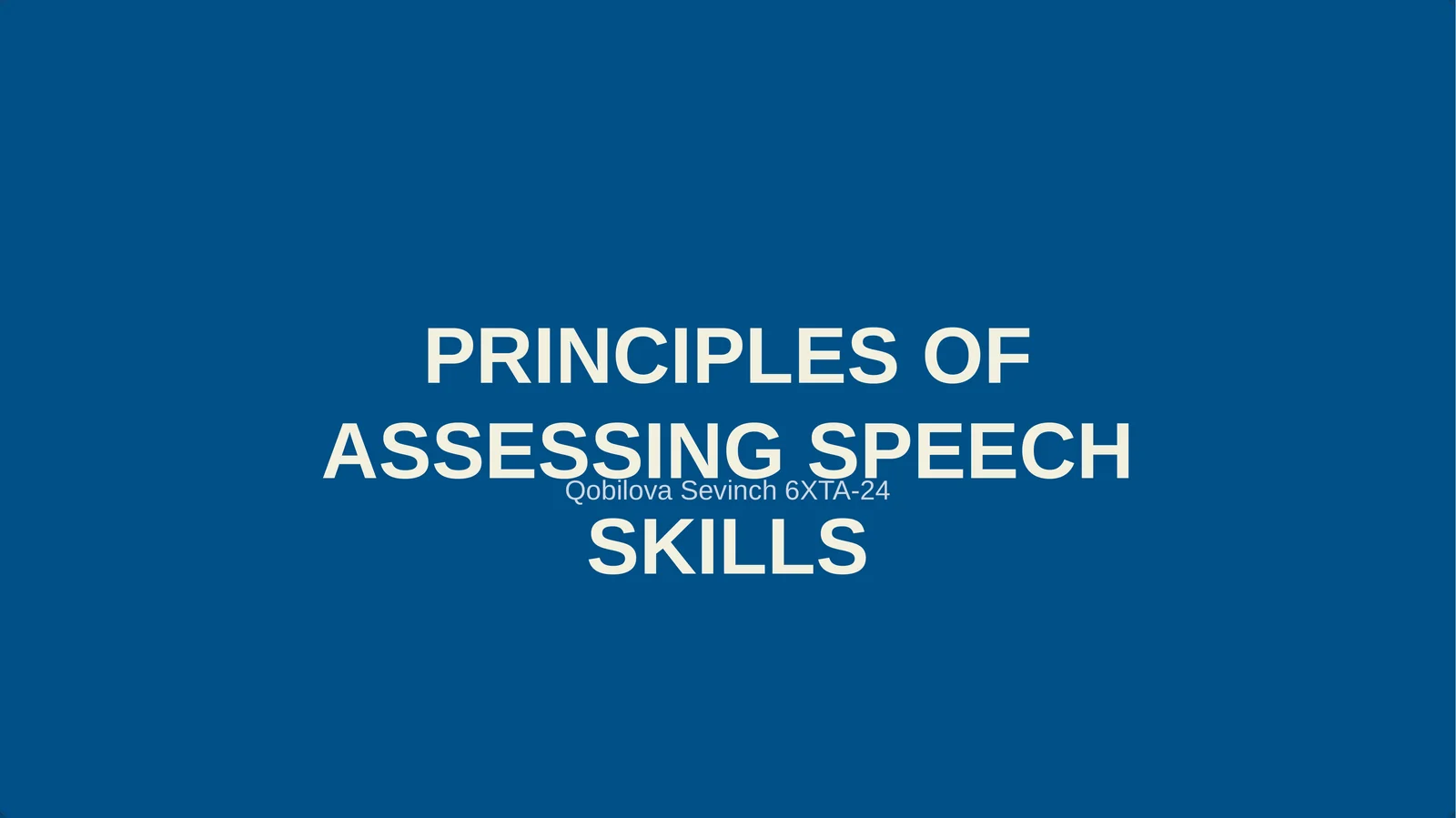 PRINCIPLES OF ASSESSING SPEECH SKILLS