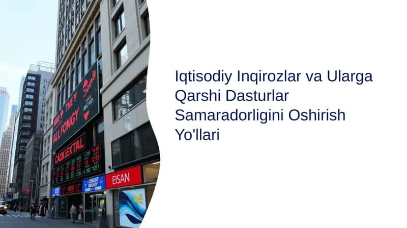 Iqtisodiy Inqirozlar va Ularga Qarshi Dasturlar Samaradorligini Oshirish Yo'llari