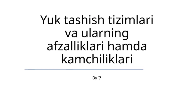 Yuk tashish tizimlari va ularning afzalliklari hamda kamchiliklari