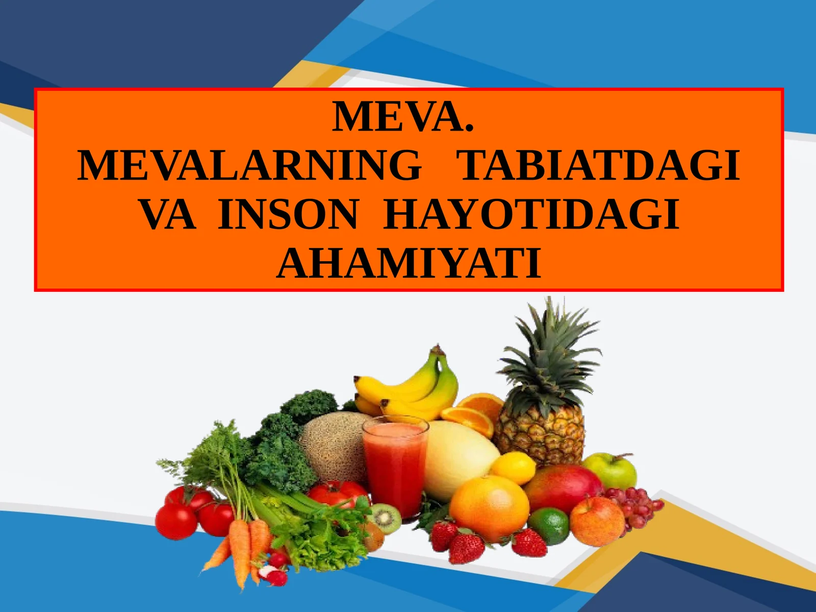 MEVA.MEVALARNING TABIATDAGI VA INSON HAYOTIDAGI AHAMIYATI