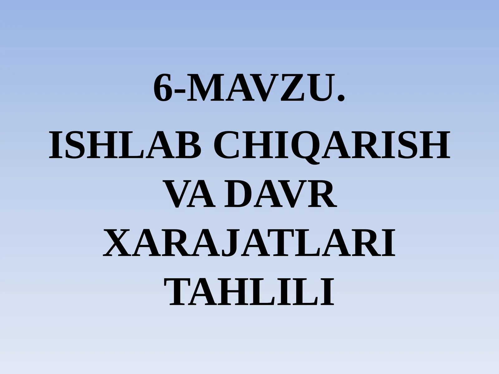 ISHLAB CHIQARISH VA DAVR XARAJATLARI TAHLILI