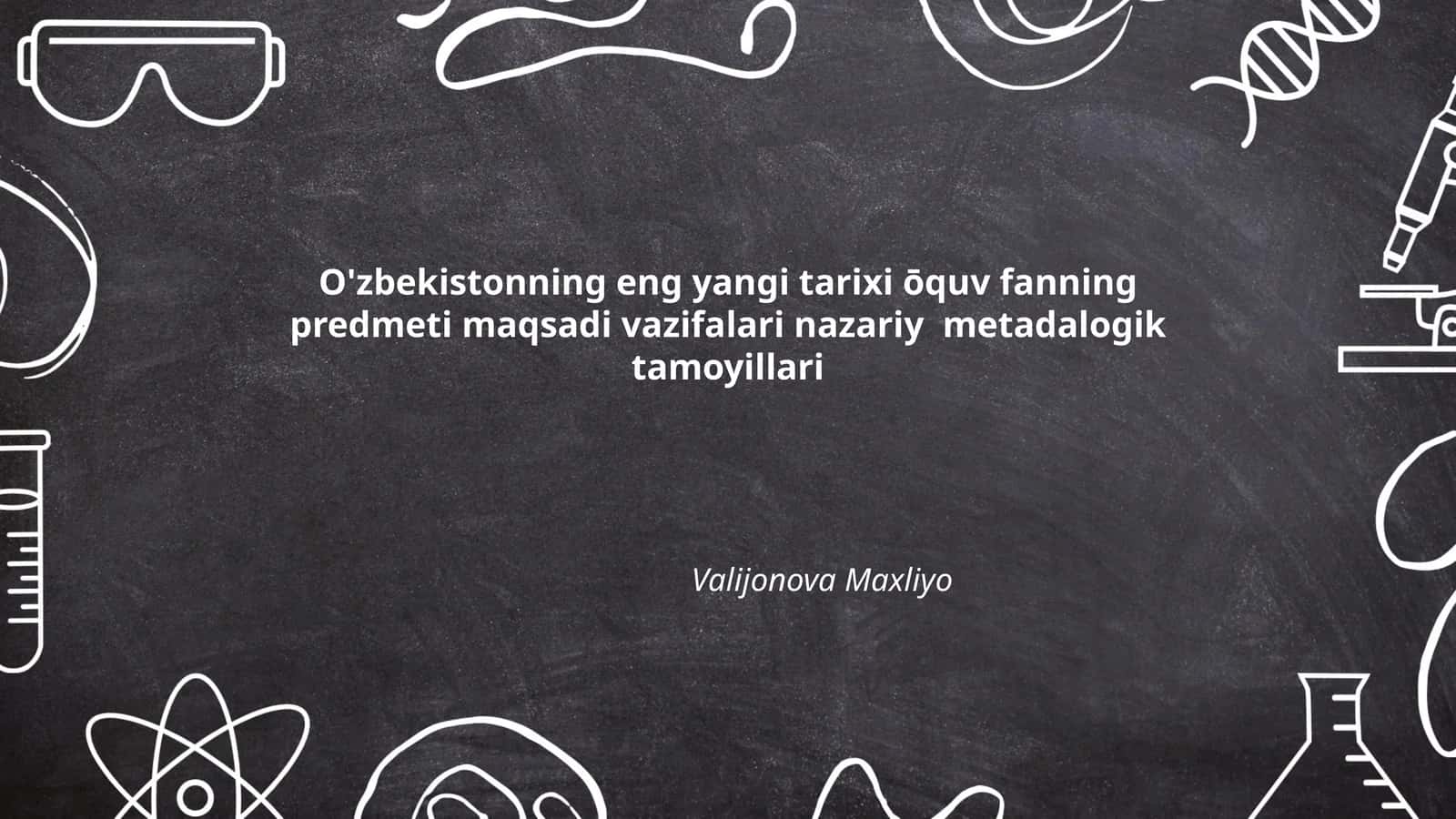 O'zbekistonning eng yangi tarixi ōquv fanning predmeti maqsadi vazifalari nazariy metadalogik tamoyillari