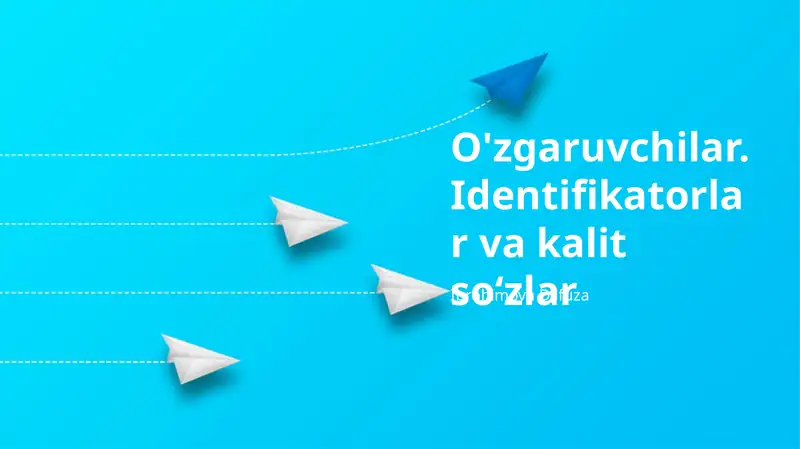 O'zgaruvchilar.Identifikatorlar va kalit so‘zlar