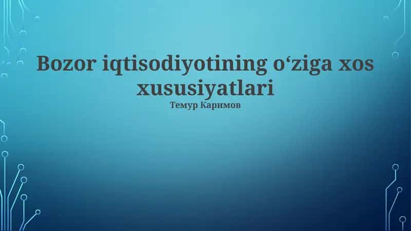 Bozor iqtisodiyotining o‘ziga xos xususiyatlari