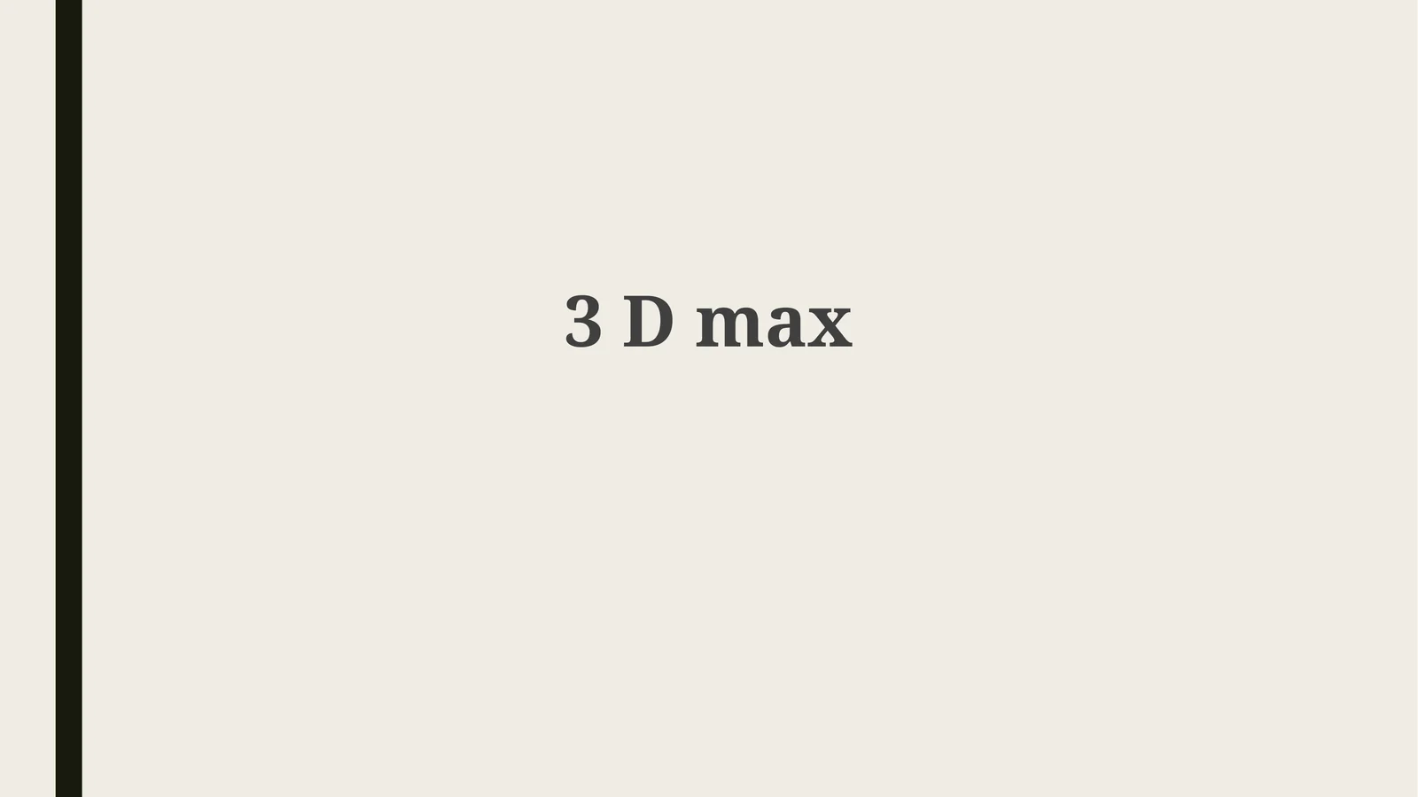 3 D max