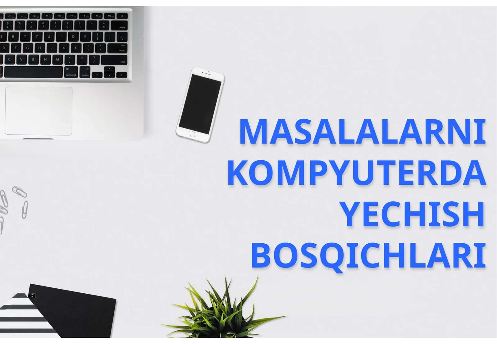 MASALALARNI KOMPYUTERDA YECHISH BOSQICHLARI