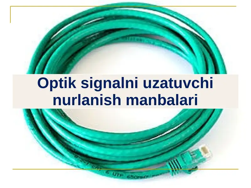 Optik signalni uzatuvchi nurlanish manbalari