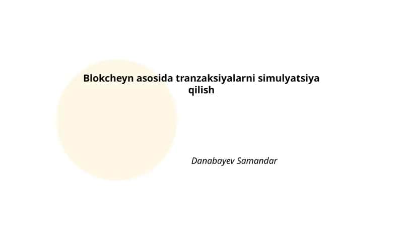 Blokcheyn asosida tranzaksiyalarni simulyatsiya qilish