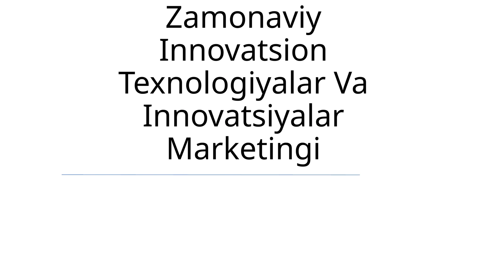 Zamonaviy Innovatsion Texnologiyalar Va Innovatsiyalar Marketingi