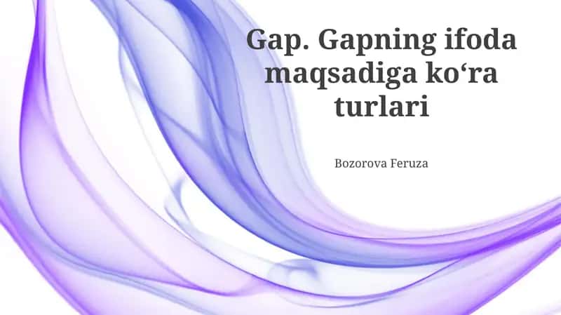 Gap. Gapning ifoda maqsadiga koʻra turlari