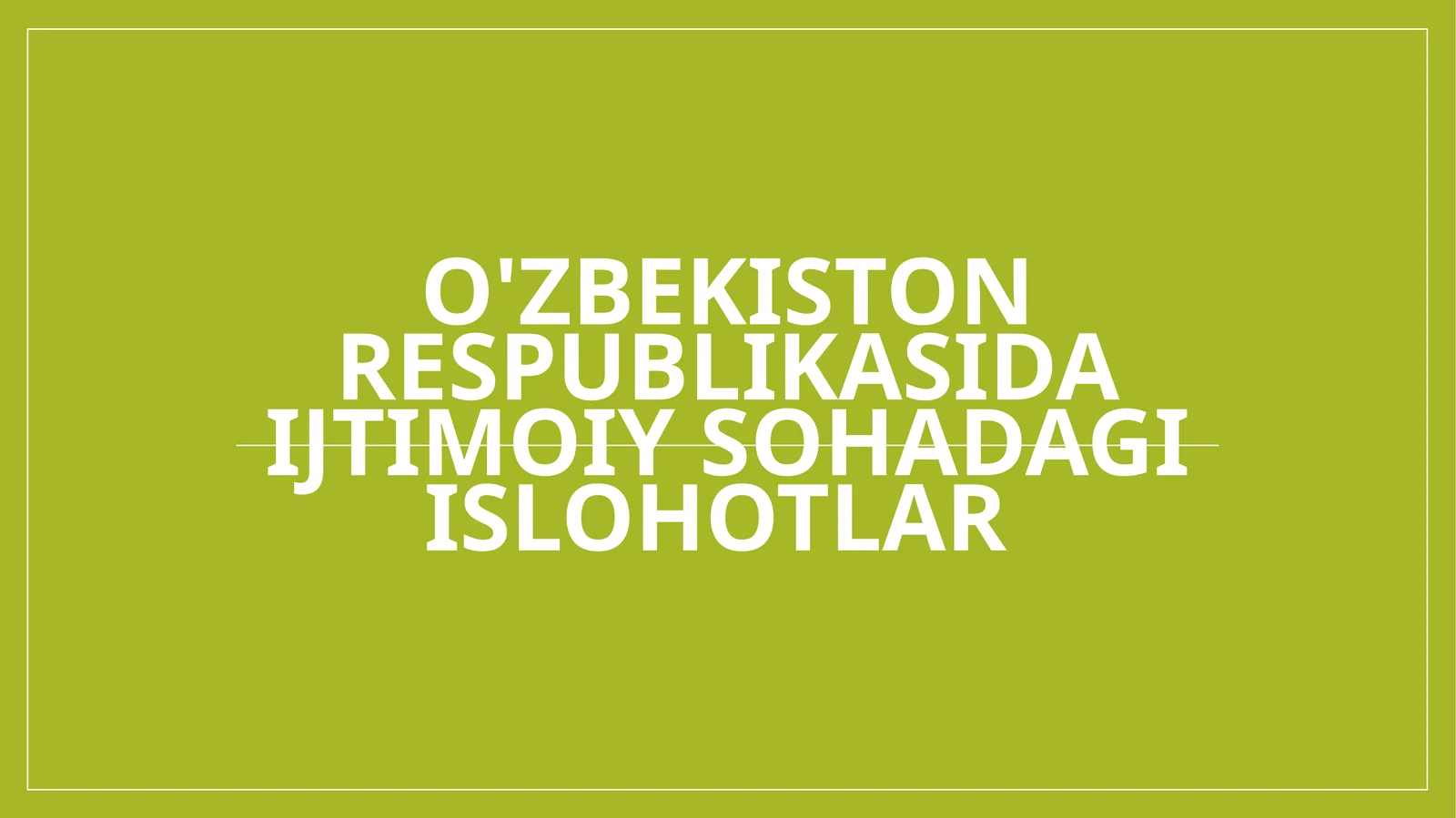 O'zbekiston Respublikasida ijtimoiy sohadagi islohotlar