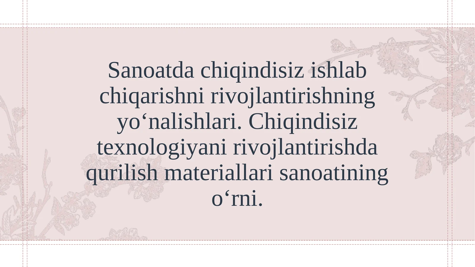 Sanoatda chiqindisiz ishlab chiqarishni rivojlantirishning yo‘nalishlari. Chiqindisiz texnologiyani rivojlantirishda qurilish materiallari sanoatining o‘rni.
