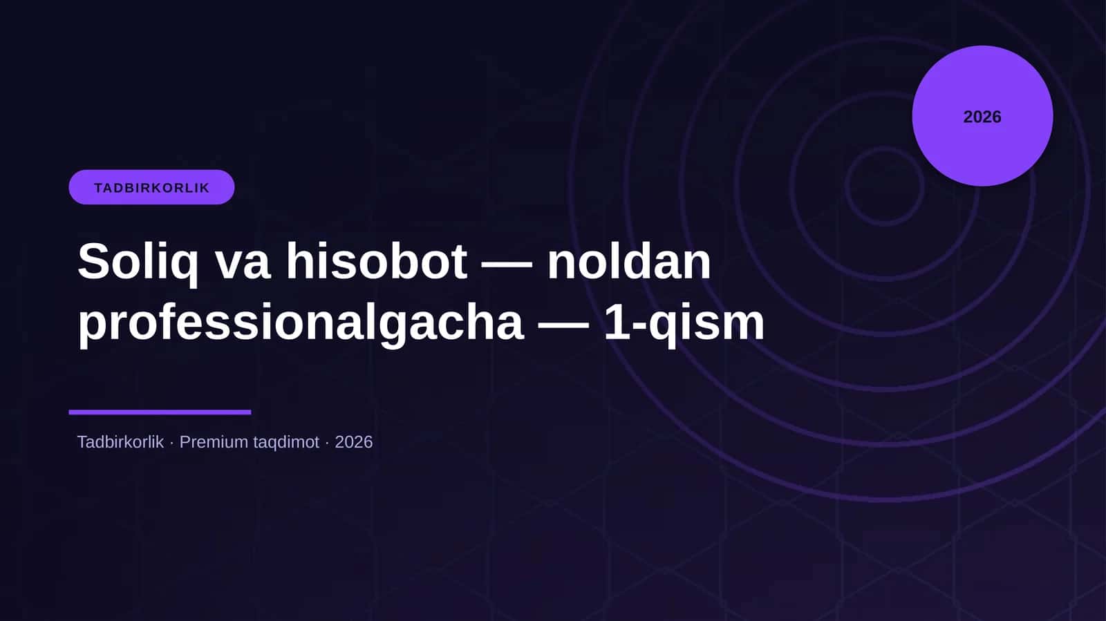 Soliq va hisobot — noldan professionalgacha — 1-qism
