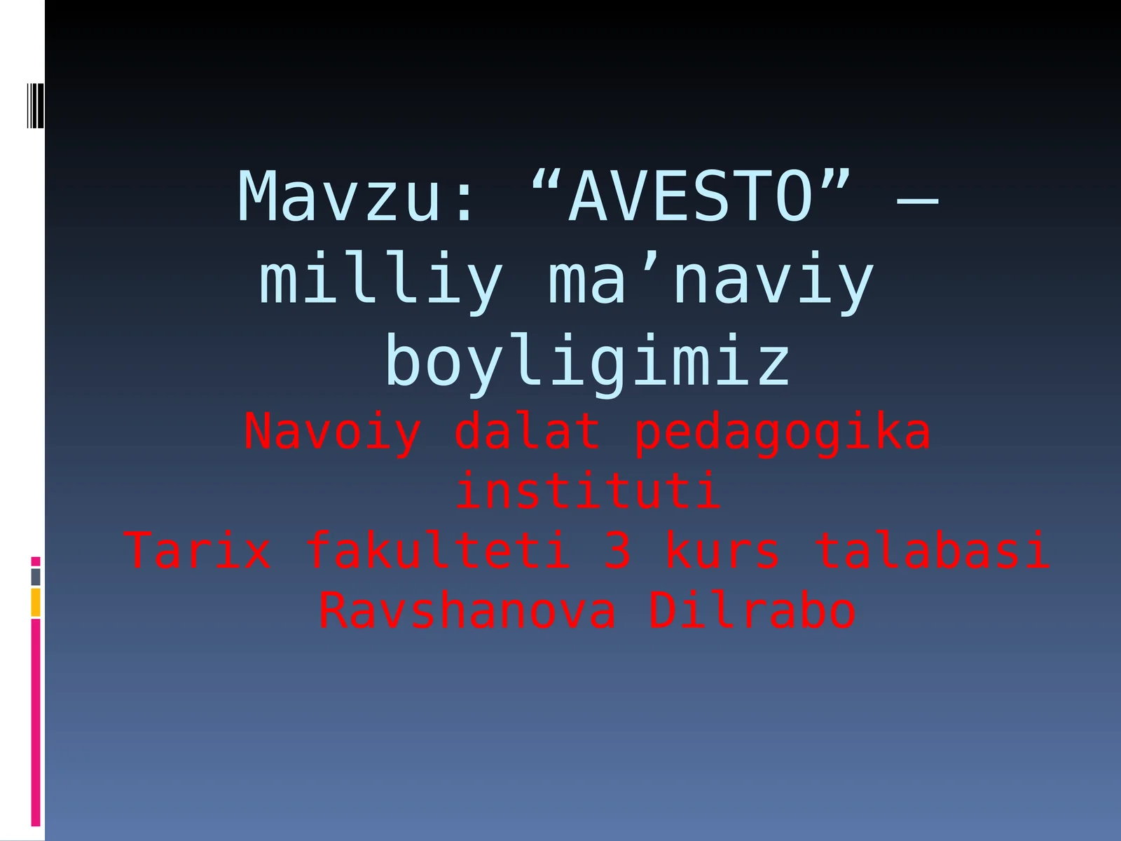 “AVESTO” – milliy ma’naviy boyligimizNavoiy dalat pedagogika institutiTarix fakulteti 3 kurs talabasiRavshanova Dilrabo