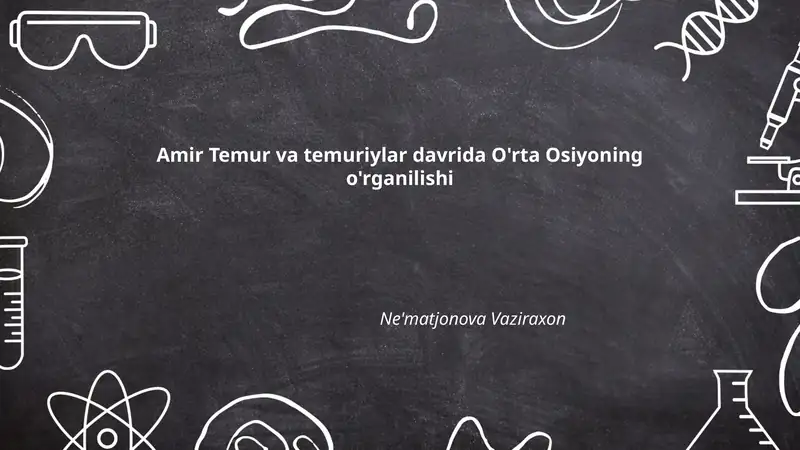 Amir Temur va temuriylar davrida O'rta Osiyoning o'rganilishi