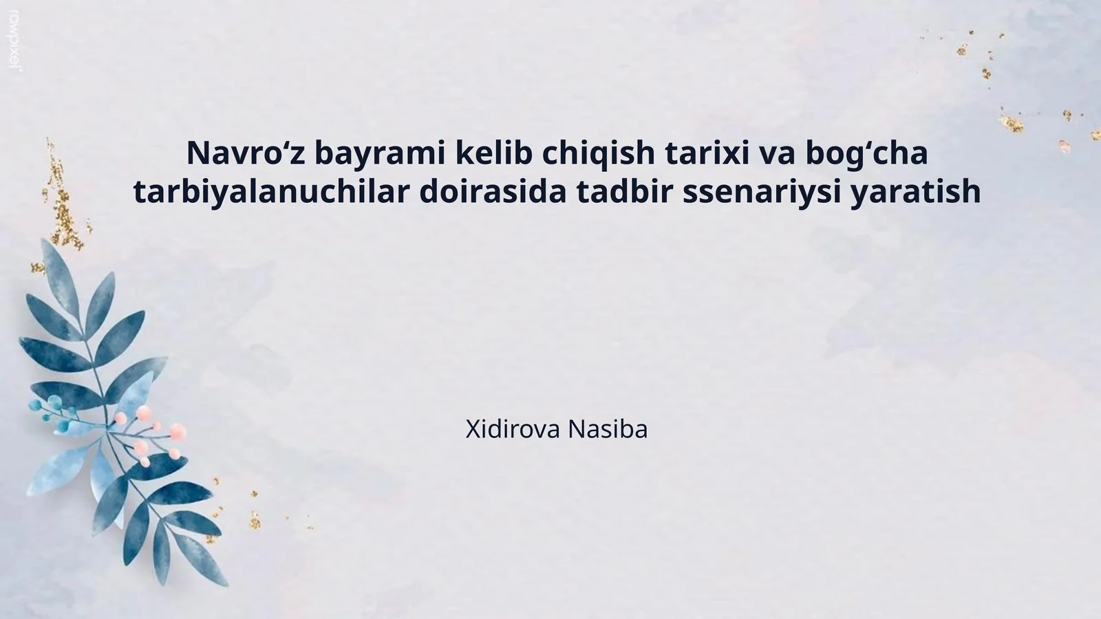 Navroʻz bayrami kelib chiqish tarixi va bogʻcha tarbiyalanuchilar doirasida tadbir ssenariysi yaratish