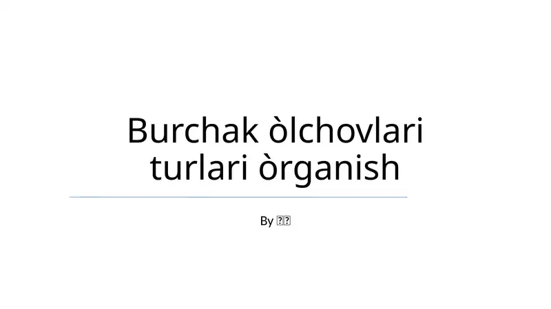 Burchak òlchovlari turlari òrganish