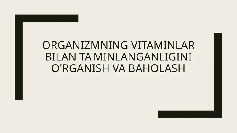 Organizmning vitaminlar bilan ta'minlanganligini o'rganish va baholash