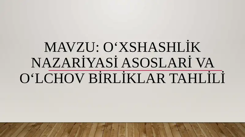 O‘xshashlik nazariyasi asoslari va o‘lchov birliklar tahlili