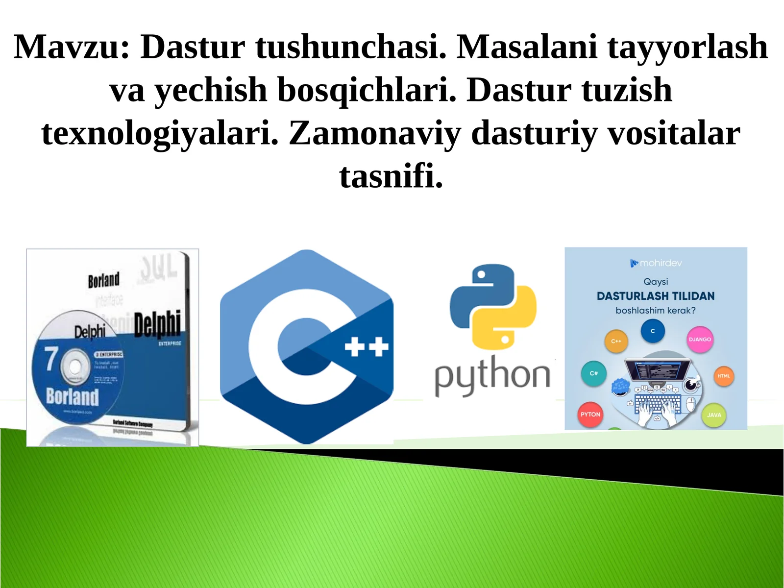 Dastur tushunchasi. Masalani tayyorlash va yechish bosqichlari. Dastur tuzish texnologiyalari. Zamonaviy dasturiy vositalar tasnifi