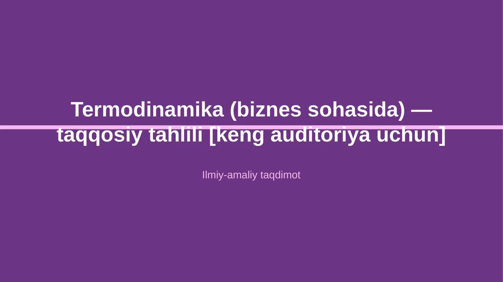 Termodinamika (biznes sohasida) — taqqosiy tahlili [keng auditoriya uchun]