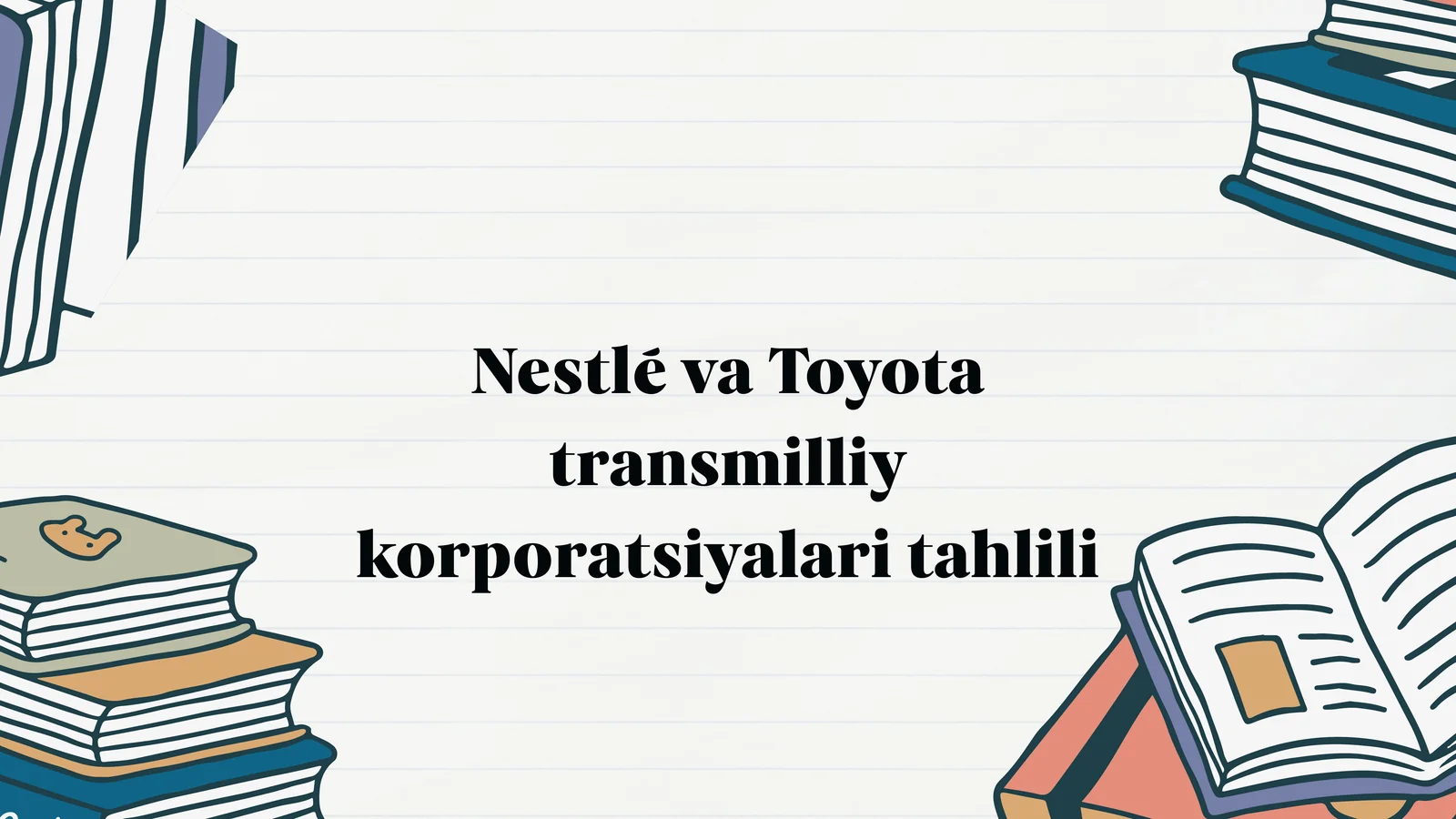 Nestlé va Toyota transmilliy korporatsiyalari tahlili