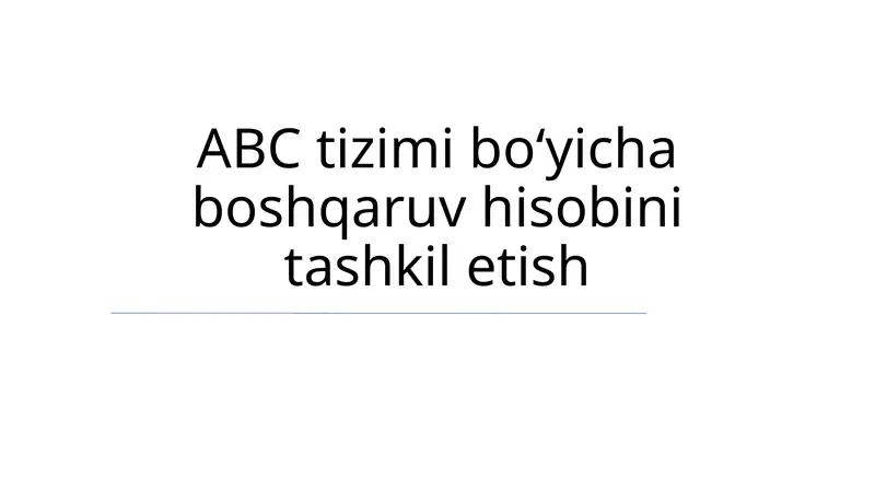 ABC Tizimi bo‘yicha boshqaruv hisobini tashkil etish