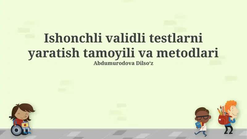 Ishonchli validli testlarni yaratish tamoyili va metodlari