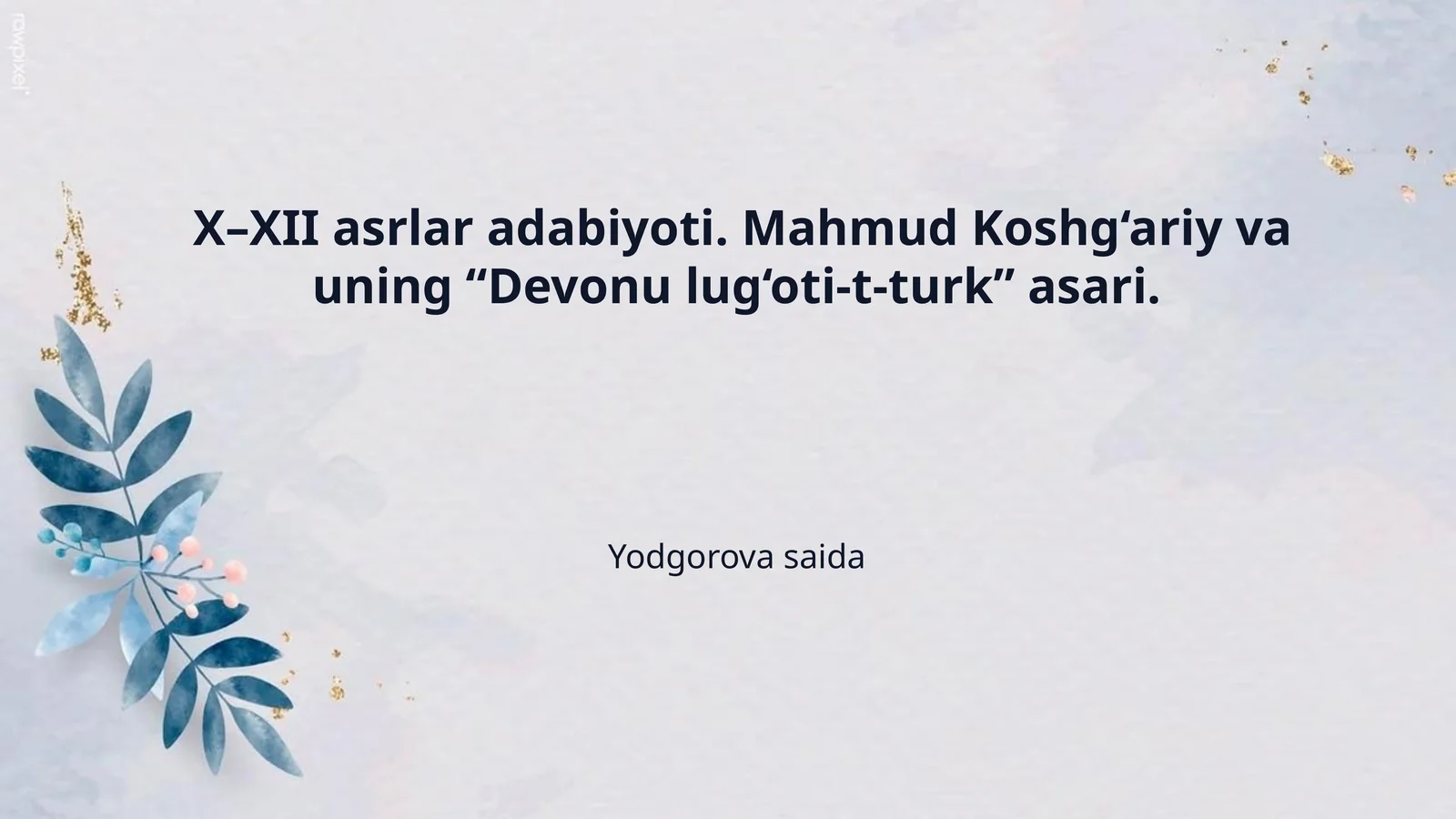 X–XII asrlar adabiyoti. Mahmud Koshg‘ariy va uning “Devonu lug‘oti-t-turk” asari