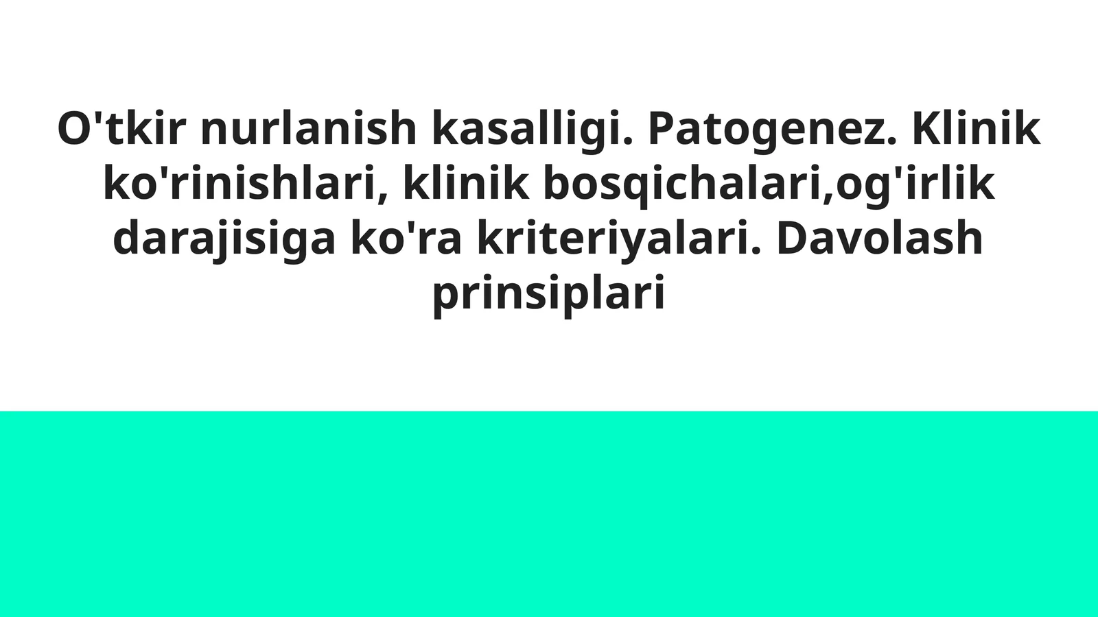 O'tkir nurlanish kasalligi. Patogenez. Klinik ko'rinishlari, klinik bosqichalari,og'irlik darajisiga ko'ra kriteriyalari. Davolash prinsiplari