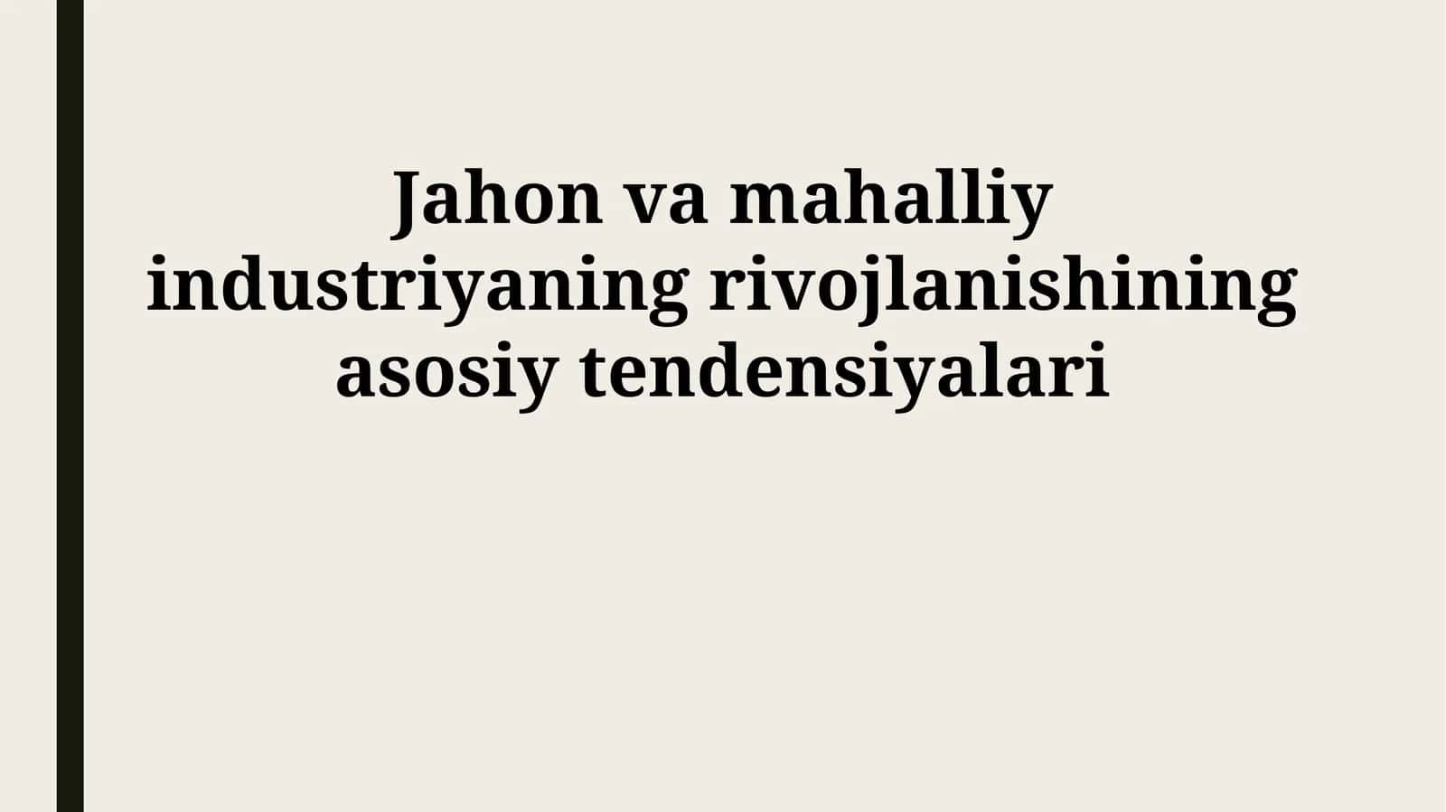 Jahon va mahalliy industriyaning rivojlanishining asosiy tendensiyalari