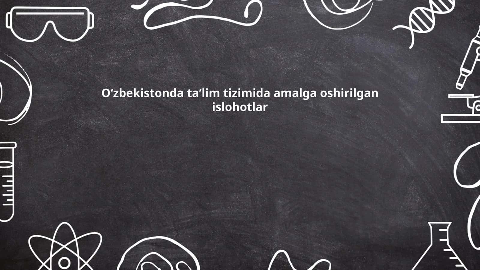Oʻzbekistonda taʼlim tizimida amalga oshirilgan islohotlar
