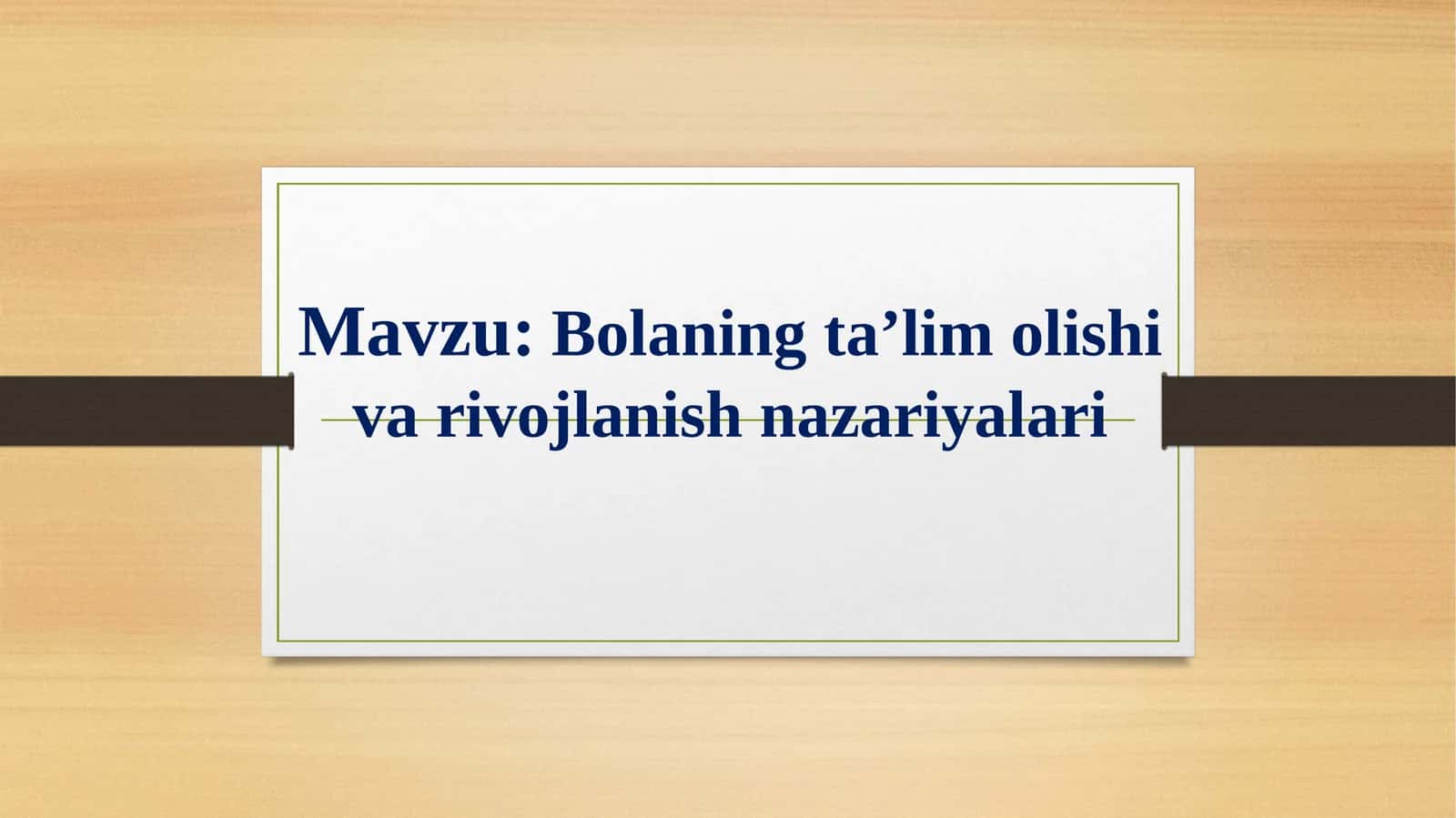 Bolaning ta’lim olishi va rivojlantirish nazariyalari
