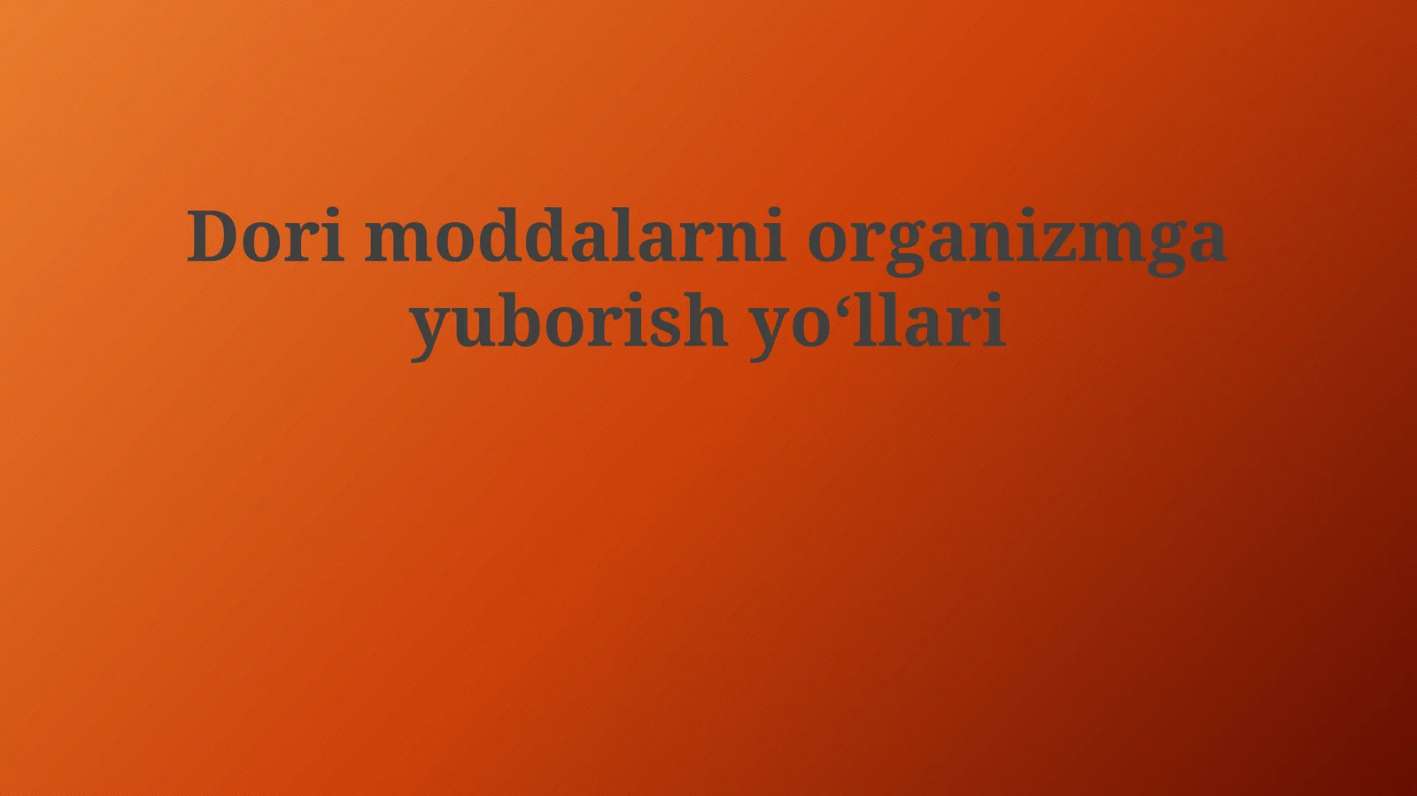Dori moddalarni organizmga yuborish yoʻllari