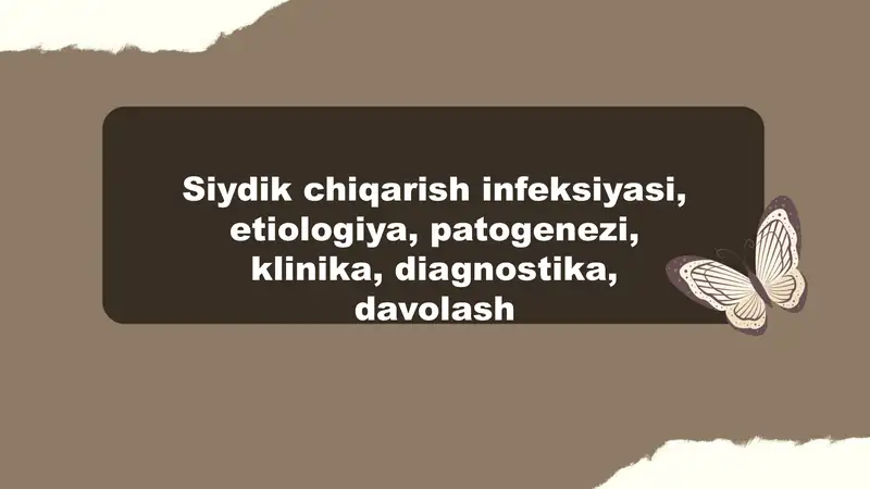 Siydik chiqarish infeksiyasi, etiologiya, patogenezi, klinika, diagnostika, davolash