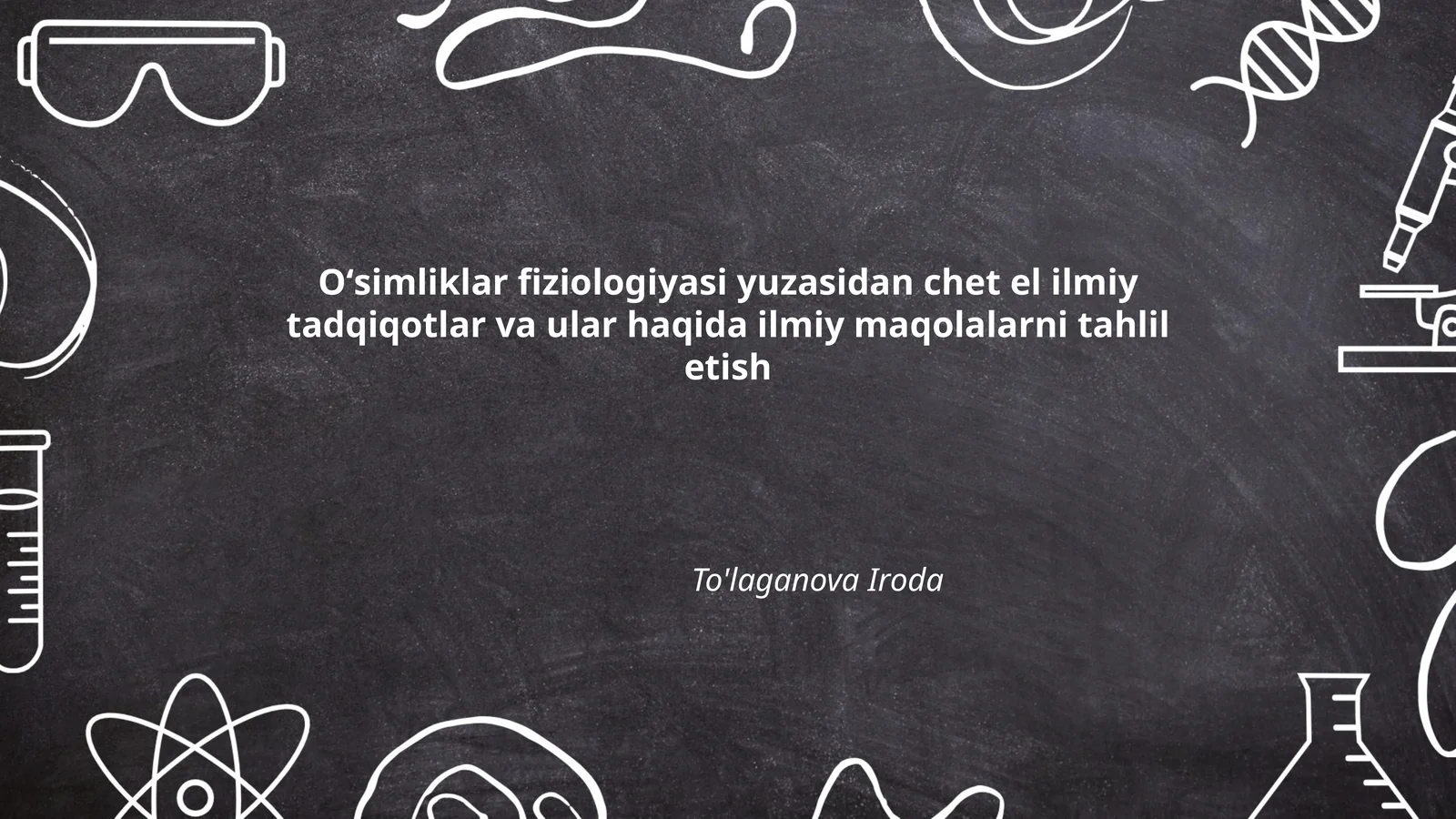 Oʻsimliklar fiziologiyasi yuzasidan chet el ilmiy tadqiqotlar va ular haqida ilmiy maqolalarni tahlil etish