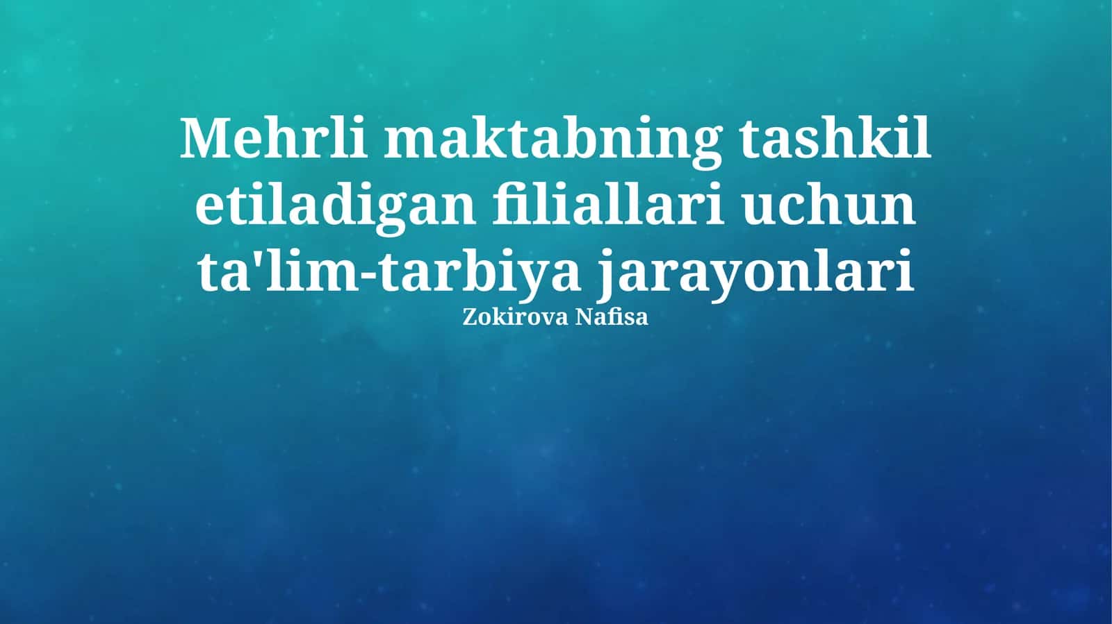 Mehrli maktabning tashkil etiladigan filiallari uchun ta'lim-tarbiya jarayonlari