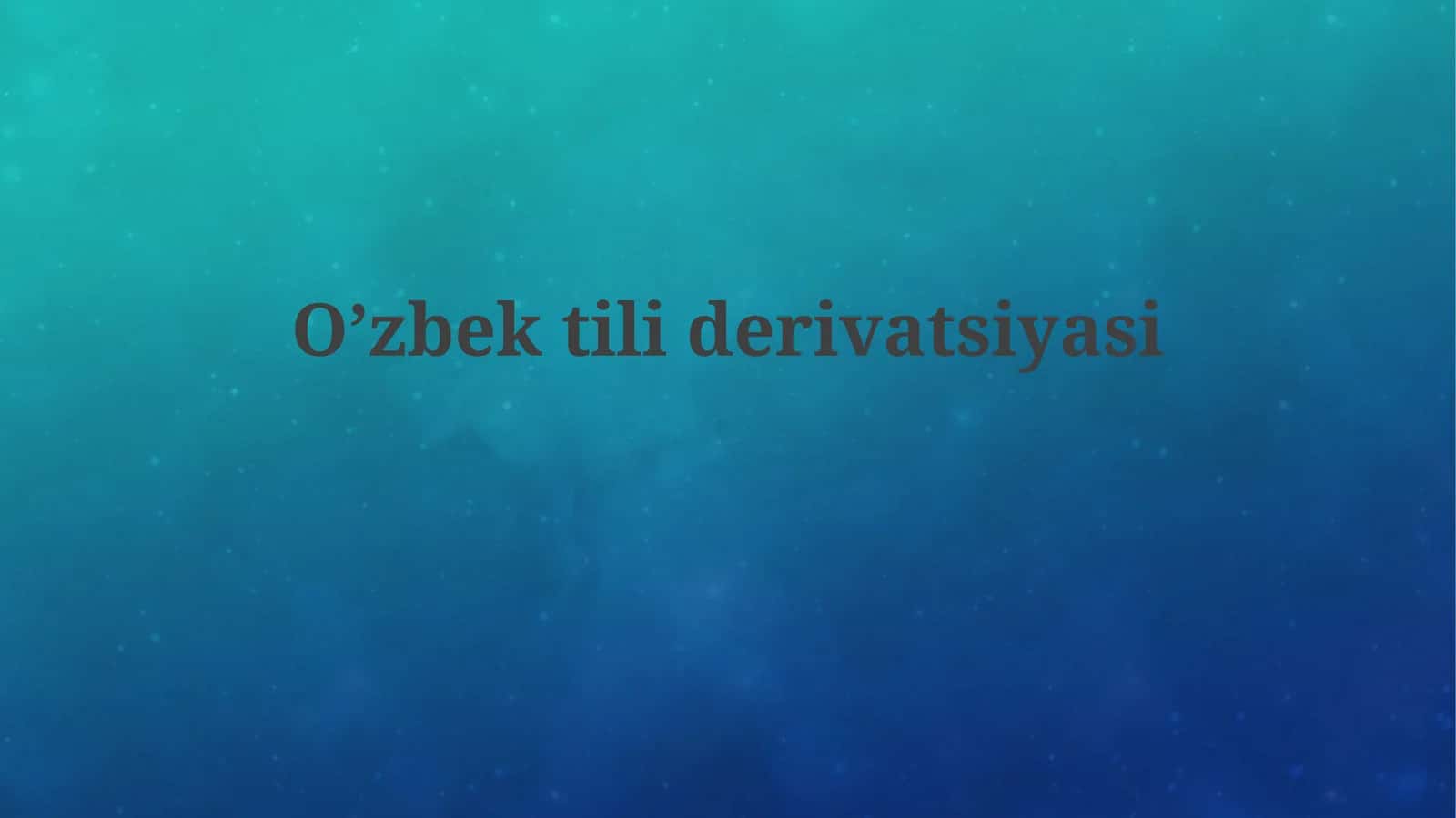 O’zbek tilida derivatsiyasi