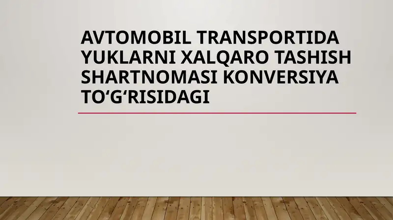 Avtomobil transportida yuklarni xalqaro tashish shartnomasi konversiya toʻgʻrisidagi