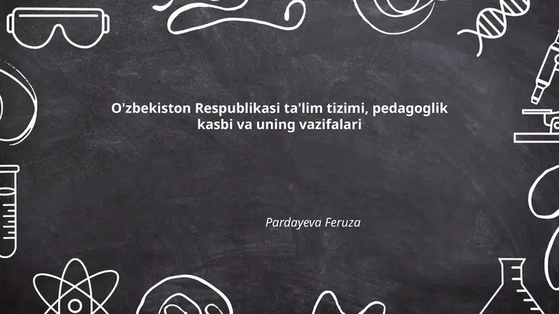 O'zbekiston Respublikasi ta'lim tizimi, pedagoglik kasbi va uning vazifalari
