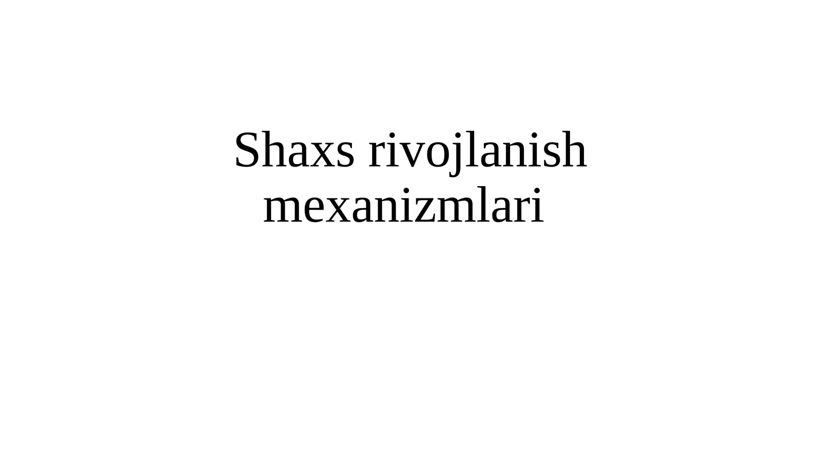Shaxs rivojlanish mexanizmlari