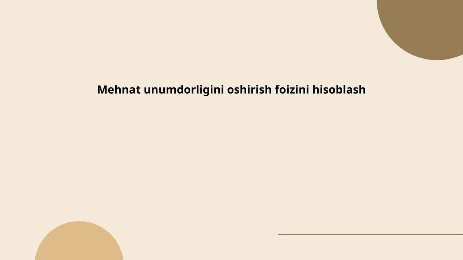 Mehnat unumdorligini oshirish foizini hisoblash