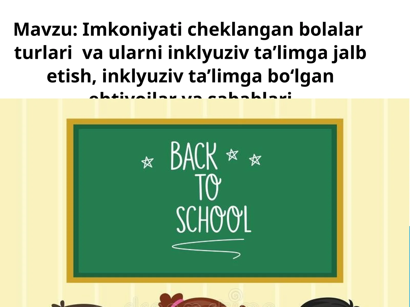 Imkoniyati cheklangan bolalar turlari va ularni inklyuziv ta’limga jalb etish, inklyuziv ta’limga bo‘lgan ehtiyojlar va sabablari