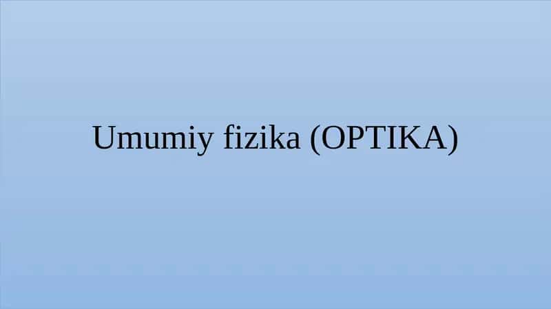 Umumiy fizika (OPTIKA)