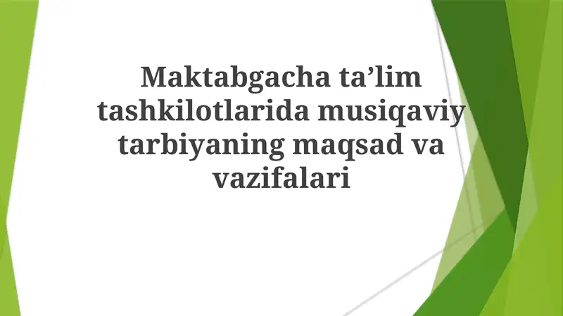 Maktabgacha ta'lim tashkilotlari musiqa viy tarbiyasining maqsadlari